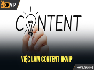 Nhân viên content tại OKVIP thực hiện công việc gì?